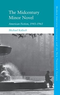 bokomslag The Midcentury Minor Novel: American Fiction, 1945-1965