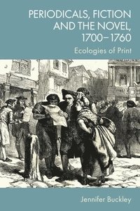 bokomslag Periodicals, Fiction and the Novel, 1700 1760