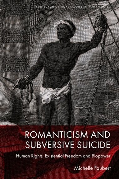 Michelle Faubert - Romanticism and Subversive Suicide, Inbunden