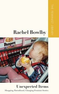 bokomslag Rachel Bowlby   Unexpected Items