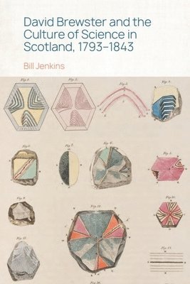 David Brewster and the Culture of Science in Scotland, 1793 1843 1