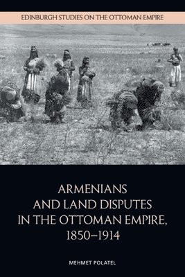 bokomslag Armenians and Land Disputes in the Ottoman Empire, 18501914