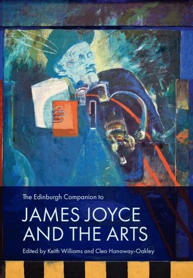 Keith Williams, Cleo Hanaway-Oakley - Edinburgh Companion to James Joyce and the Arts, Inbunden