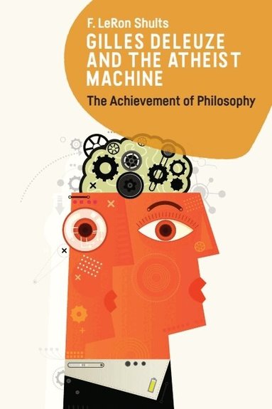 F. LeRon Shults - Gilles Deleuze and the Atheist Machine, Häftad