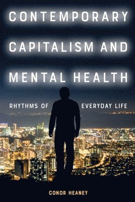 Contemporary Capitalism and Mental Health 1