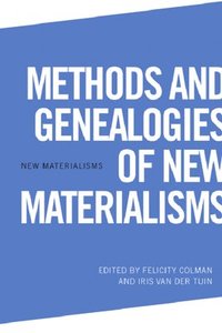 bokomslag Methods and Genealogies of New Materialisms