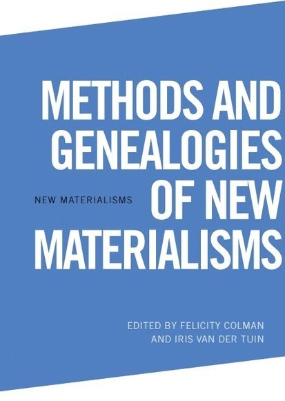 Methods and Genealogies of New Materialisms 1