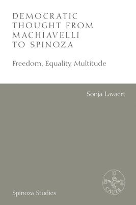 Democratic Thought from Machiavelli to Spinoza 1