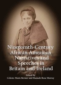 bokomslag Nineteenth-Century African American Narratives and Speeches in Britain and Ireland