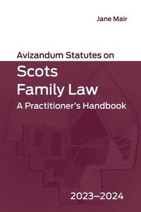 bokomslag Avizandum Statutes on Scots Family Law: A Practitioner's Handbook, 2023-2024