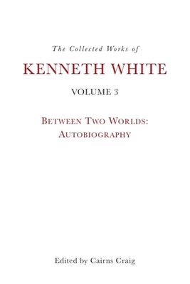 bokomslag The Collected Works of Kenneth White, Volume 3