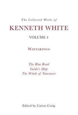bokomslag Collected Works of Kenneth White, Volume 4