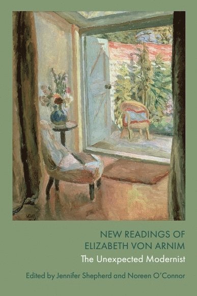 New Readings of Elizabeth Von Arnim: The Unexpected Modernist 1