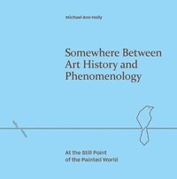 bokomslag Somewhere Between Art History and Phenomenology