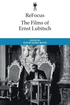 David John Boyd - ReFocus: The Historical Films of Ernst Lubitsch, Häftad