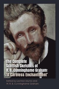 bokomslag The Complete Scottish Sketches of R.B. Cunninghame Graham