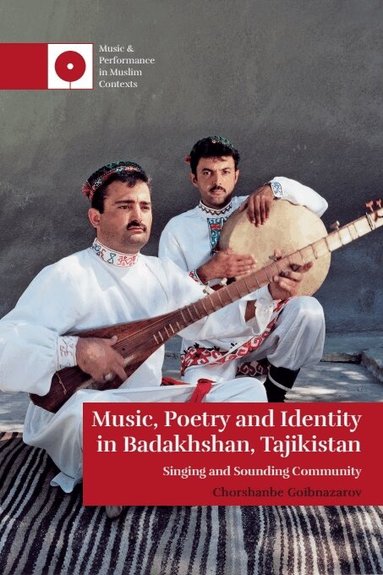 Chorshanbe Goibnazarov - Music, Poetry and Identity in Badakhshan, Tajikistan, Häftad