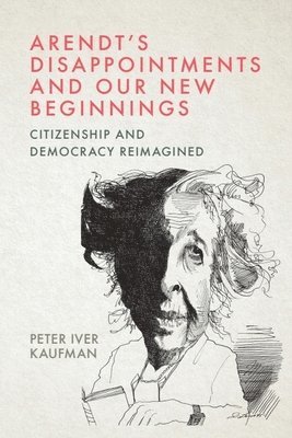 bokomslag Arendt'S Disappointments and Our New Beginnings