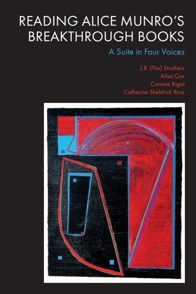 J.R. (Tim) Struthers, Ailsa Cox, Corinne Bigot, Catherine Sheldrick Ross - Reading Alice Munro’s Breakthrough Books, Inbunden