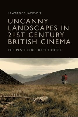 bokomslag Uncanny Landscapes in 21st Century British Cinema