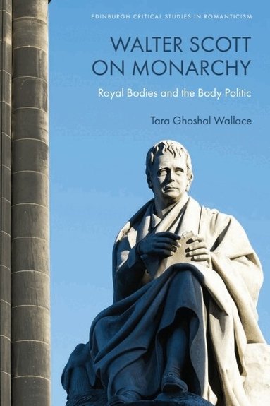 Tara Ghoshal Wallace - Walter Scott on Monarchy, Häftad