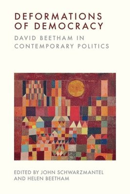 John Schwarzmantel, Helen Beetham, University of Leeds) Schwarzmantel, John (Visiting Research Fellow in the School of Politics and International Studies - Deformations of Democracy, Inbunden