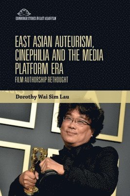 bokomslag East Asian Auteurism, Cinephilia and the Media Platform Era