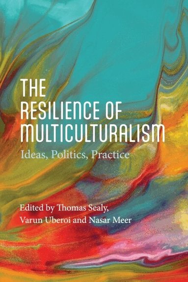 Thomas Sealy, Varun Uberoi, Nasar Meer - Resilience of Multiculturalism, Häftad