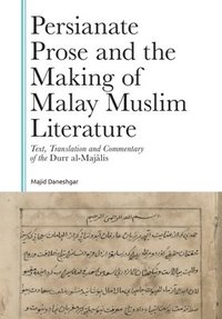 bokomslag Persianate Prose and the Making of Malay Muslim Literature