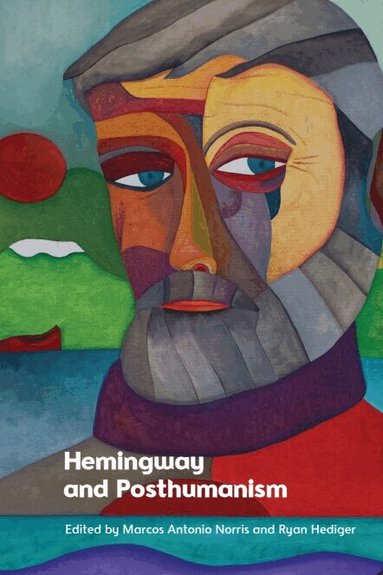 Marcos Antonio Norris, Ryan Hediger - Hemingway and Posthumanism, Häftad