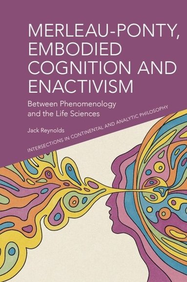 Jack Reynolds - Merleau-Ponty, Embodied Cognition and Enactivism, Inbunden