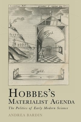 Andrea Bardin, Andrea (Professor of Political Philosophy) Bardin - Hobbes’s Materialist Agenda, Inbunden