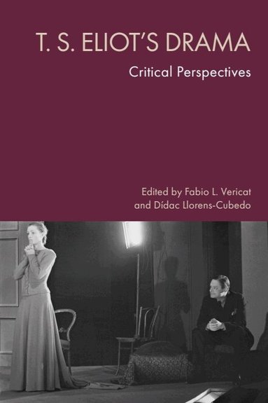 Fabio L. Vericat, Dídac Llorens-Cubedo - T. S. Eliot's Drama, Inbunden