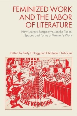 bokomslag Feminized Work and the Labour of Literature