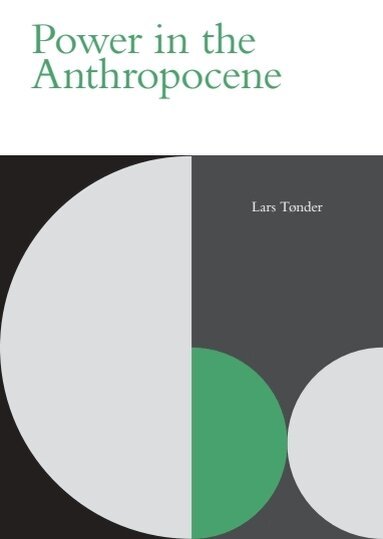 Lars Tønder - Power in the Anthropocene, Häftad