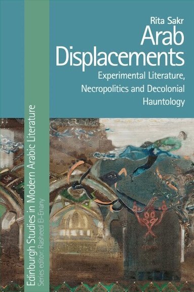 Rita Sakr - Arab Displacements, Inbunden
