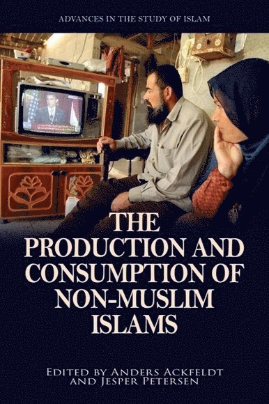 Anders Ackfeldt, Jesper Petersen, Swedish Research Institute in Istanbul) Ackfeldt, Anders (Deputy Director, University of Stavanger) Petersen, Jesper (Associate Professor - Production and Consumption of Non-Muslim Islams, Inbunden