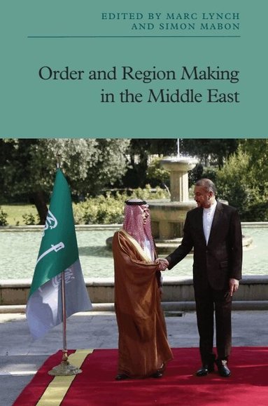 Marc Lynch, Simon Mabon - Order and Region Making in the Middle East, Häftad