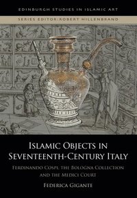 bokomslag Islamic Objects in Seventeenth-Century Italy
