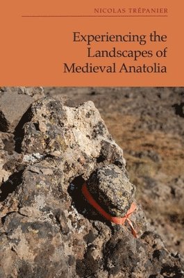 Experiencing the Landscapes of Medieval Anatolia 1