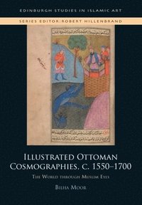 bokomslag Illustrated Ottoman Cosmographies, c. 15501700