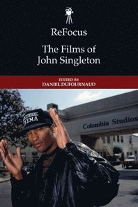 bokomslag ReFocus: The Films of John Singleton