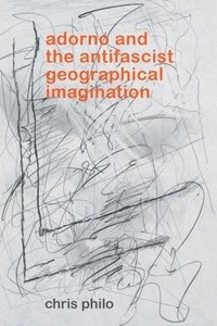 bokomslag Adorno and the Antifascist Geographical Imagination
