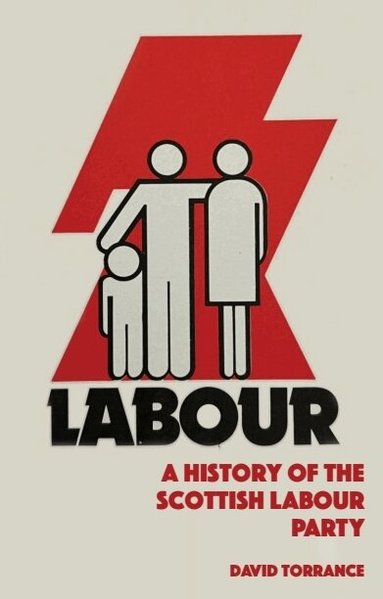 David Torrance - A History of the Scottish Labour Party, Inbunden