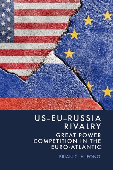 Brian C. H. Fong - US-EU-Russia Rivalry, Inbunden