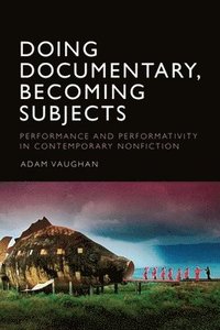 bokomslag Doing Documentary, Becoming Subjects
