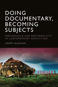 bokomslag Doing Documentary  Becoming Subjects