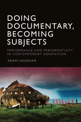bokomslag Doing Documentary, Becoming Subjects