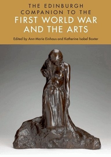Ann-Marie Einhaus, Katherine Isobel Baxter - Edinburgh Companion to the First World War and the Arts, Häftad