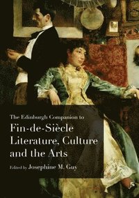 bokomslag The Edinburgh Companion to Fin-de-Sicle Literature, Culture and the Arts